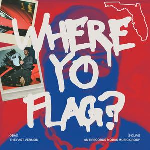 WHERE YO FLAG? (Fast) (Explicit)