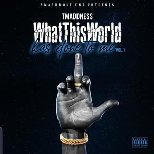 What This World Has Done to Me, Vol. 1 (Explicit)