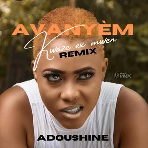 AVANYEM KWAZE EX MWEN (REMIX) (feat. ADOUSHINE) [Special Version]
