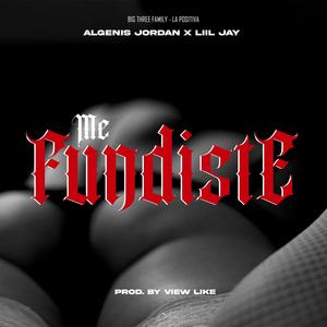 Me Fundiste (feat. Liil Jay)