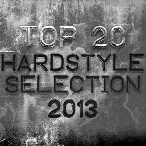 TOP 20 HARDSTYLE SELECTION 2013