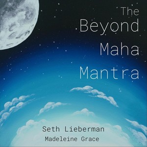 The Beyond Maha Mantra (feat. Madeleine Grace)