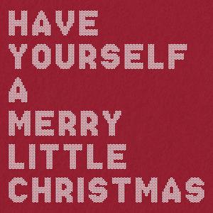 Have Yourself a Merry Little Christmas