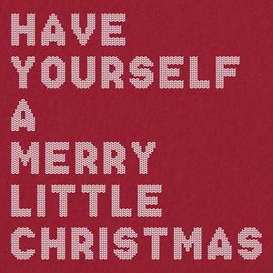 Have Yourself a Merry Little Christmas