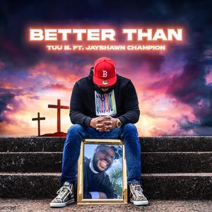 Better Than (feat. Jayshawn Champion)