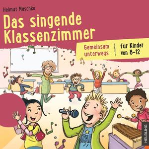 Das singende Klassenzimmer. Gemeinsam unterwegs