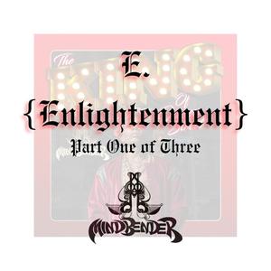 E. (Enlightenment) Part One of Three (Explicit)