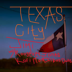 Texas City (feat. Roosevelt Jones & Kofi Montalban Davis )