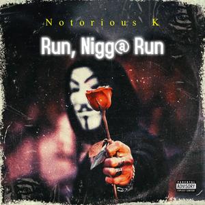 Run, Nigga Run (Explicit)