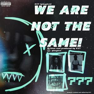 WEARENOTTHESAME (Explicit)