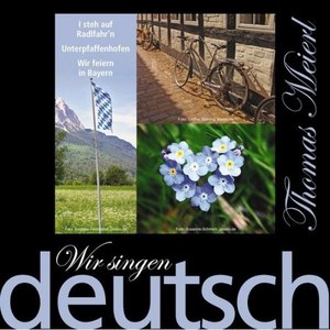 Wir singen deutsch - Wir feiern in Bayern