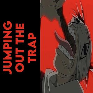 JUMPING OUT THE TRAP (Explicit)