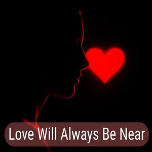 Love Will Always Be Near (feat. Aubrey Illurimo)
