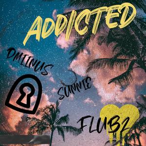 Addicted (feat. Sunnie & Flubz) [Explicit]