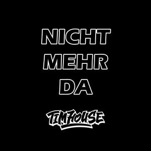 Nicht Mehr Da