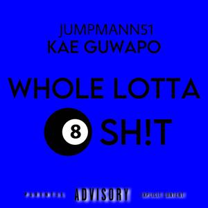 WHOLE LOTTA 8 SH!T (feat. Jumpmann51) [Explicit]