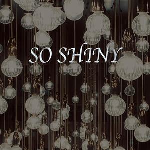 so shiny