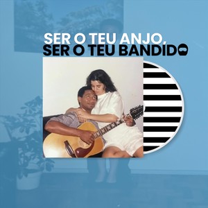 Ser o Teu Anjo, Ser o Teu Bandido