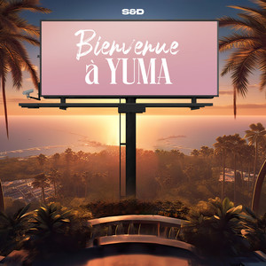 Bienvenue à YUMA (Explicit)