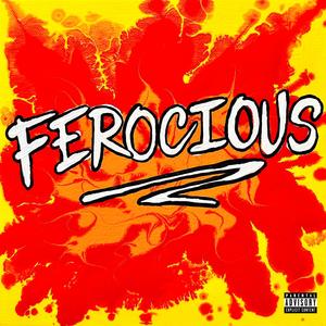 FEROCIOUS (Explicit)