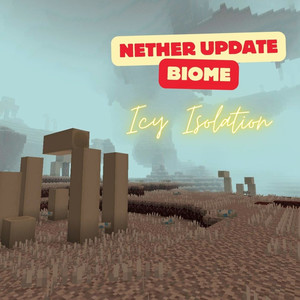 Icy Isolation (Nether Update Expanded)