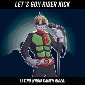 Let´s Go!! Rider Kick Latino (From Kamen Rider) (Cover)