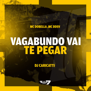 Vagabundo Vai te Pegar (Explicit)