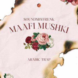 Maafi Mushki(Arabic Trap)