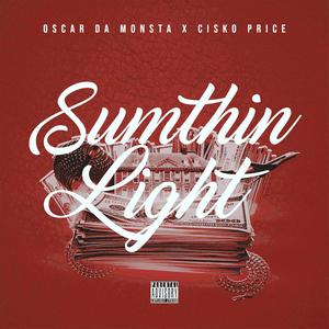 Sumthin Light(feat. Cisko Price) (Explicit)