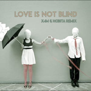 Love Is Not Blind ( x4m & Nobita Remix )