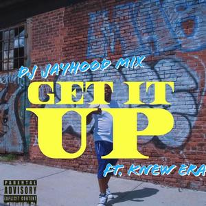 Get it up (feat. Knew Era) [DJ Jayhood mix] [Explicit]