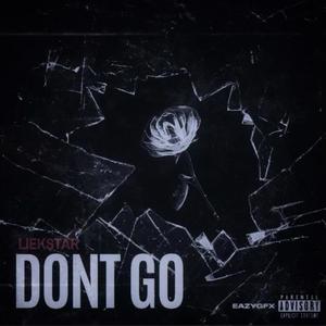 Dont Go (Explicit)