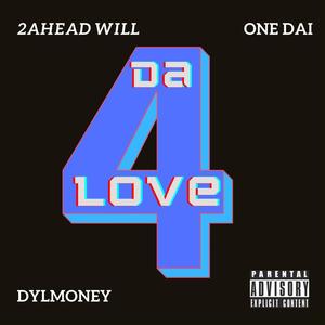 4 Da Love (feat. OneDai & DylMoney) [Explicit]