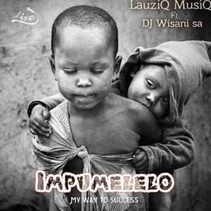 Lauziq_musiq impumelelo (feat. Dj wisani)