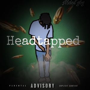 HeadTapped (MDOT GBG ) feat [ LulEsco & MadMike4300] [Explicit]
