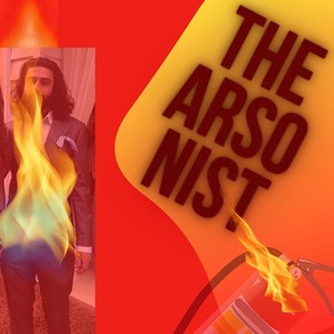 The Arsonist (Explicit)