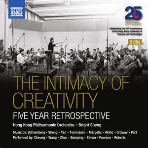 Intimacy of Creativity (The) - 5 Year Retrospective (Hong Kong Philharmonic, Bright Sheng)