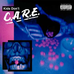 Kids Don't C.A.R.E. (Explicit)