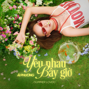 Yêu Nhau Bây Giờ (Summer Lover)