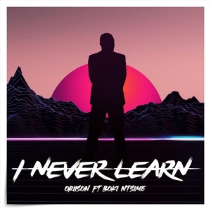 I Never Learn(feat. Boki Ntsime)
