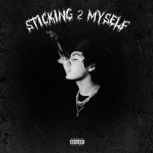 STICKING 2 MYSELF (Explicit)