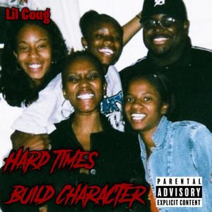 Hard Times Build Character (Explicit)