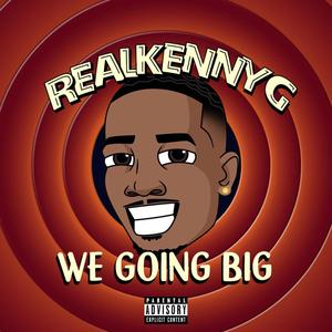 We Going Big (Explicit)