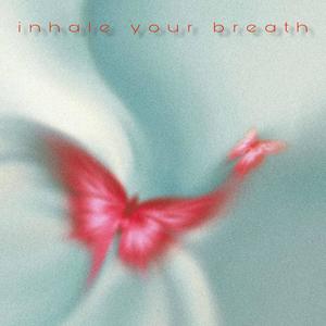 inhale your breath (Explicit)