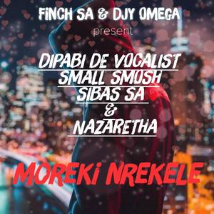 Moreki Nrekele (feat Dipabi De Vocalist  Small Smosh Sibas SA Nazaretha & Finch SA)