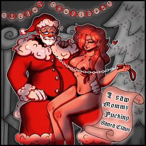 I SAW MOMMY ******* SANTA CLAUS (Explicit)