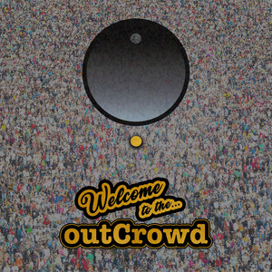 Welcome to the Outcrowd (Explicit)