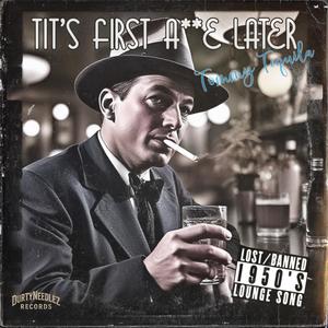 Tit's First Arse Later (feat. Tommy Tequila) (Explicit)