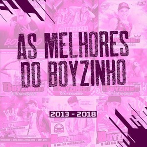 As Melhores do Boyzinho (2013-2018)