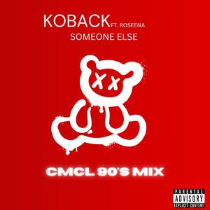 Someone Else (Cmcl Remix 90's Edit) [Explicit]